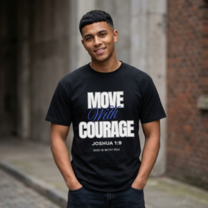 move with courage joshua 1:9 t shirt